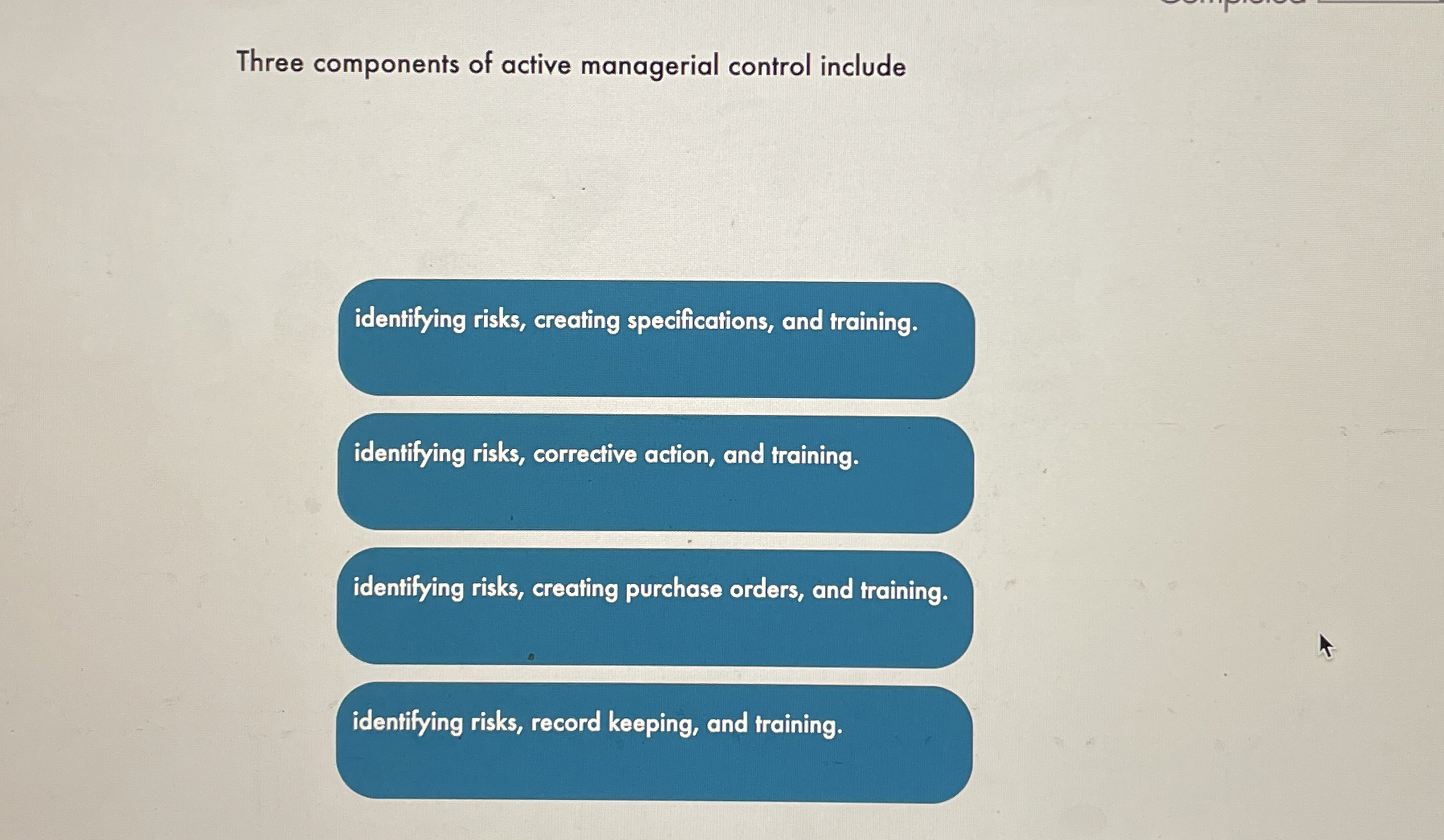  Three components of active managerial control include identifying risks, creating specifications,