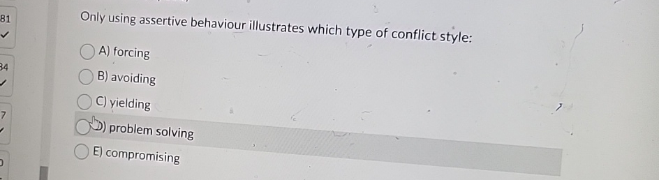  Only using assertive behaviour illustrates which type of conflict style: A)