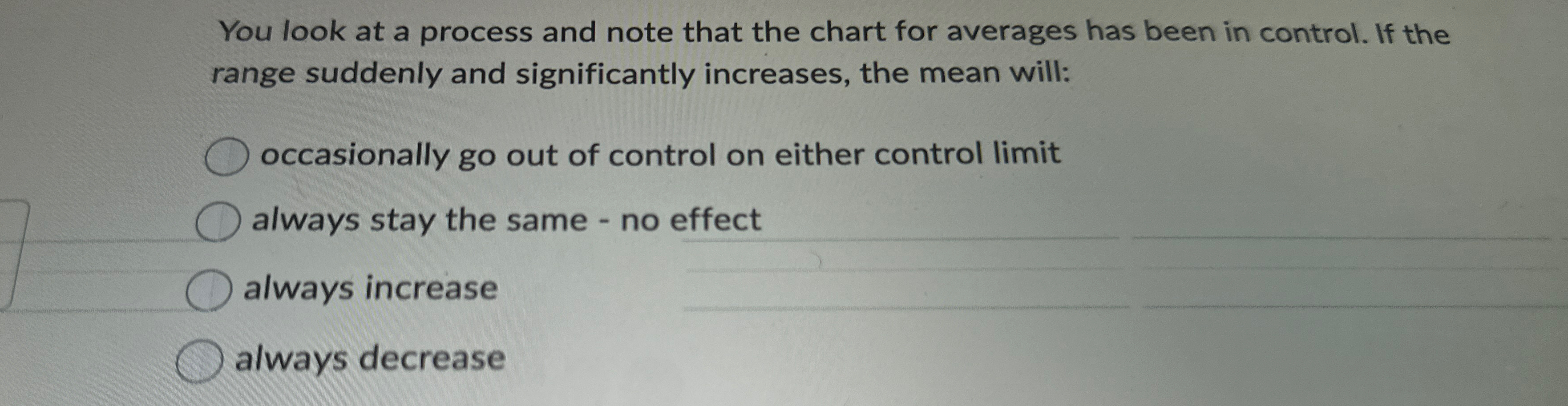  You look at a process and note that the chart for