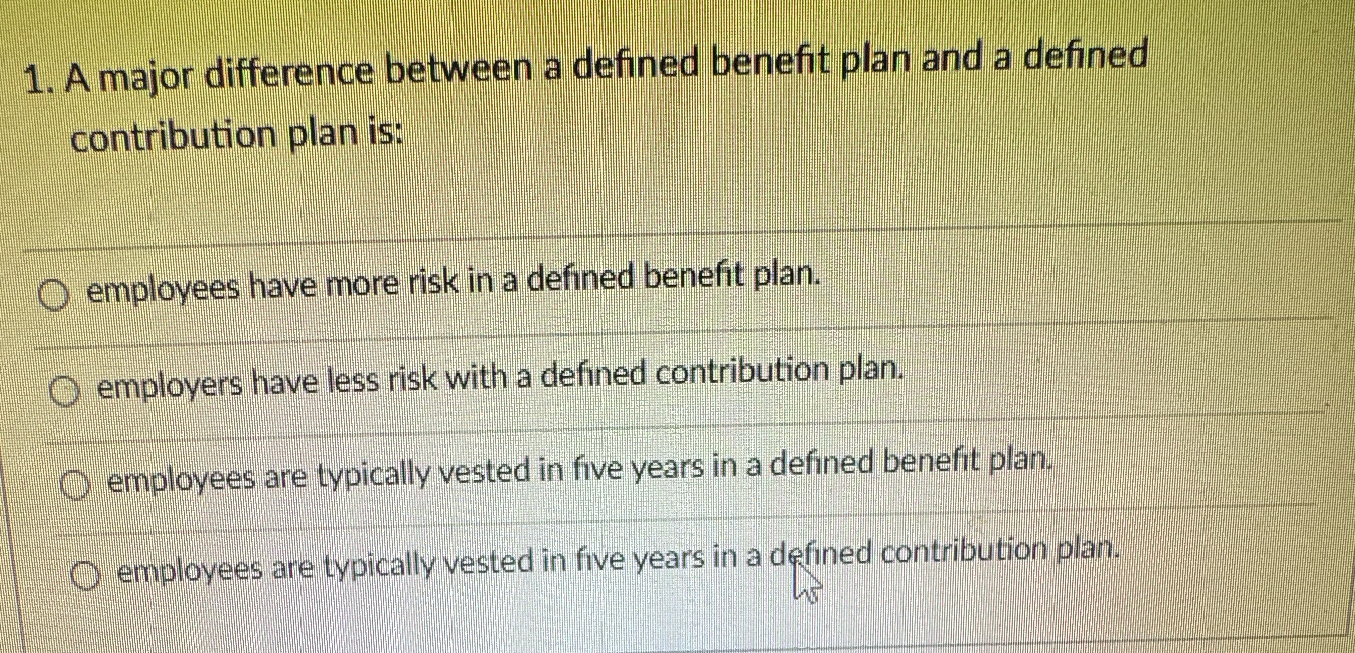  A major difference between a defined benefit plan and a defined