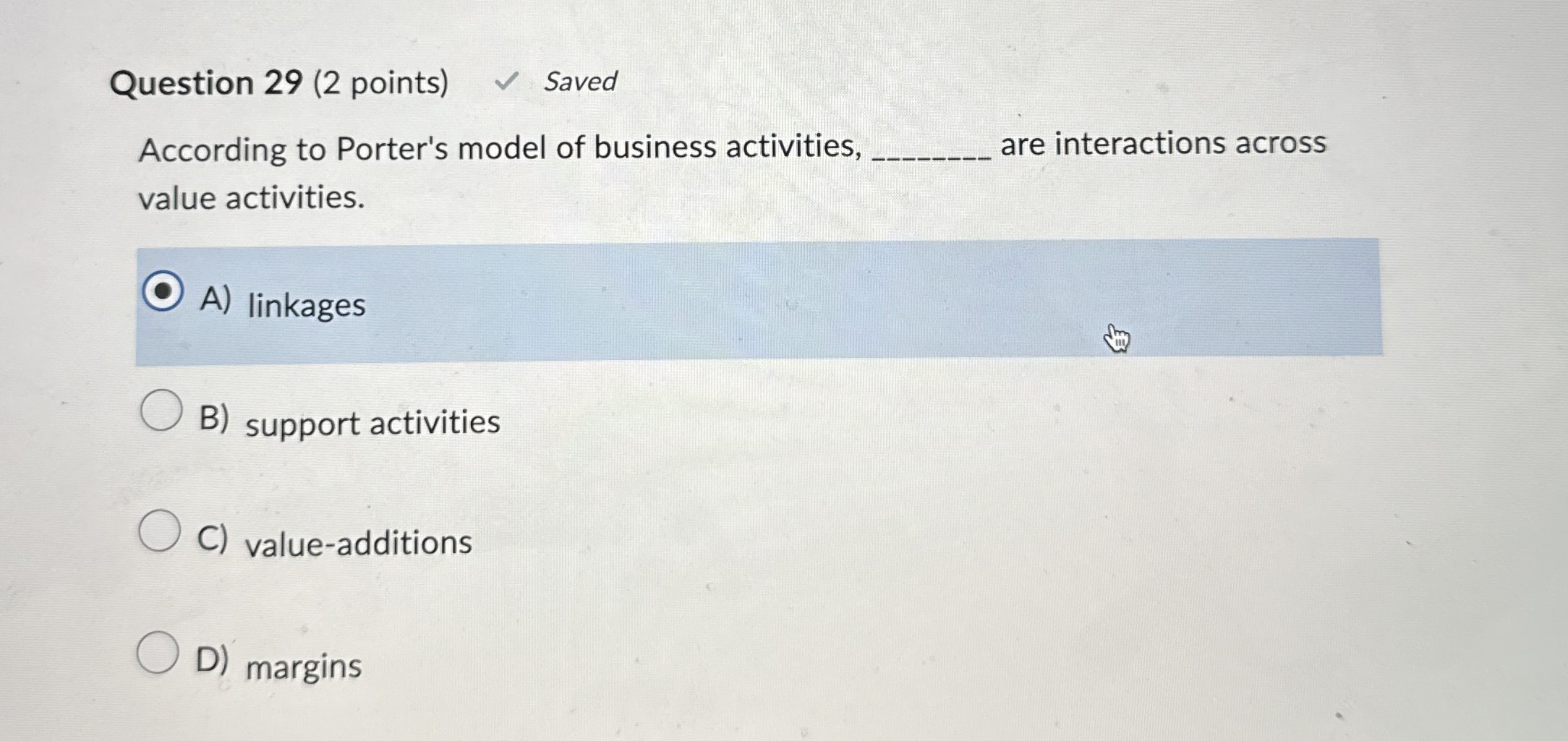  Question 29(2 points) Saved According to Porter's model of business activities,