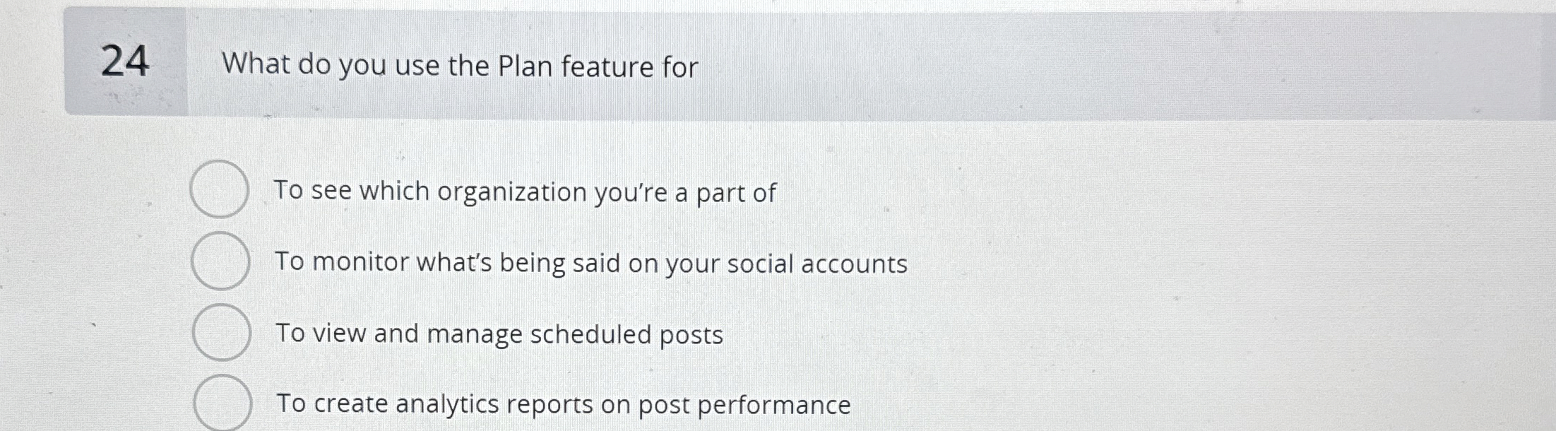  24 What do you use the Plan feature for To see