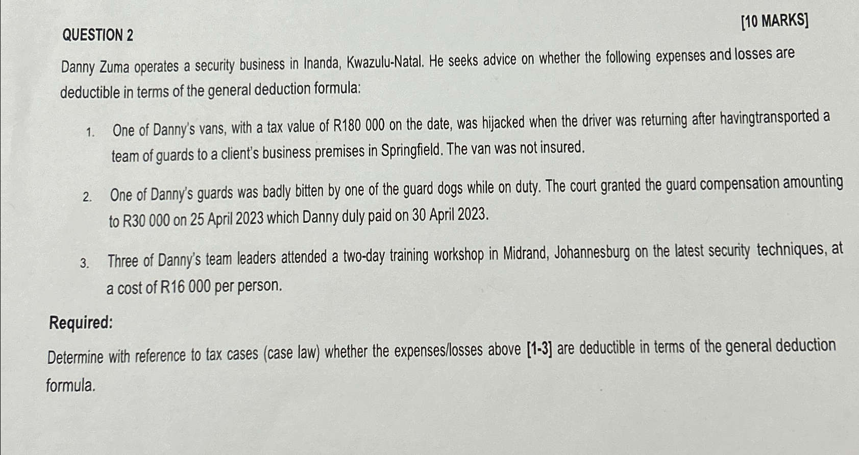  QUESTION 2 [10 MARKS] Danny Zuma operates a security business in