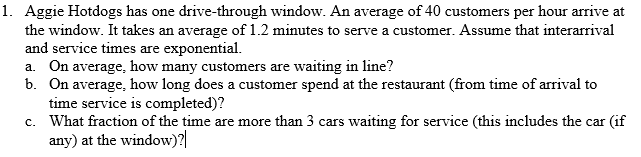  Aggie Hotdogs has one drive-through window. An average of 40 customers