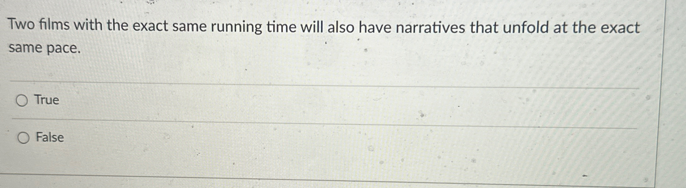  Two films with the exact same running time will also have