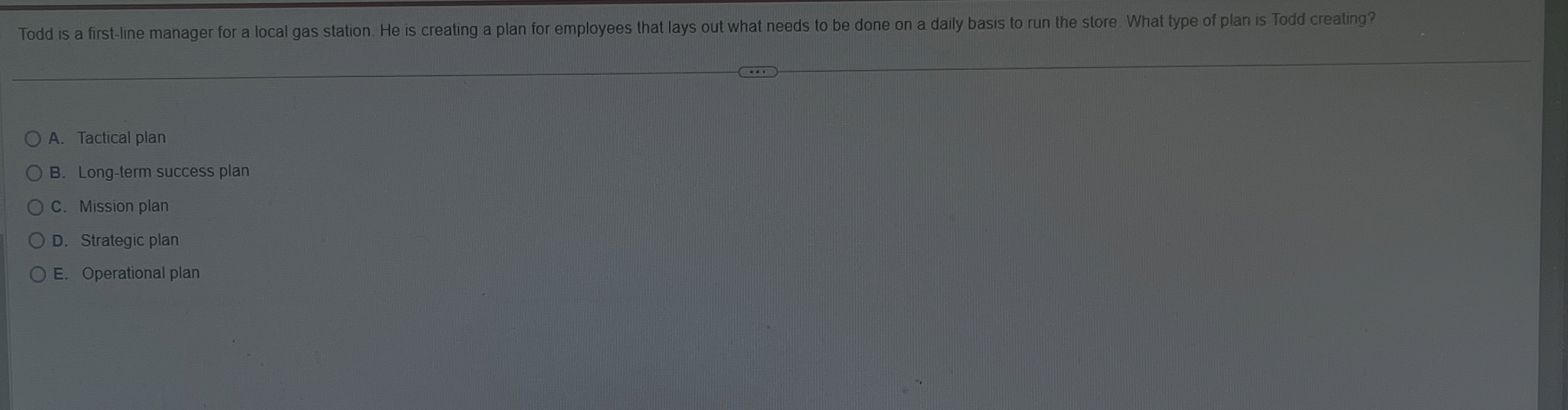  Todd is a first-line manager for a local gas station. He