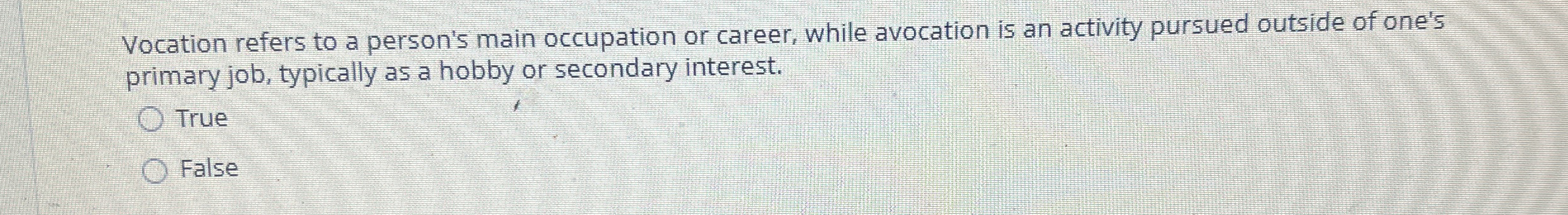  Vocation refers to a person's main occupation or career, while avocation