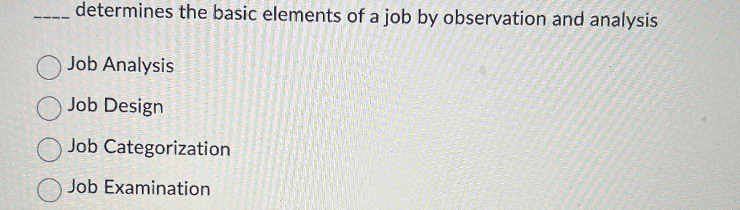  q, determines the basic elements of a job by observation and