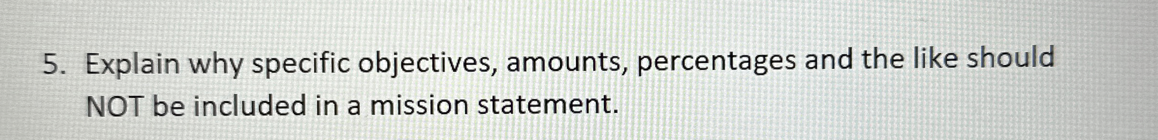  Explain why specific objectives, amounts, percentages and the like should NOT