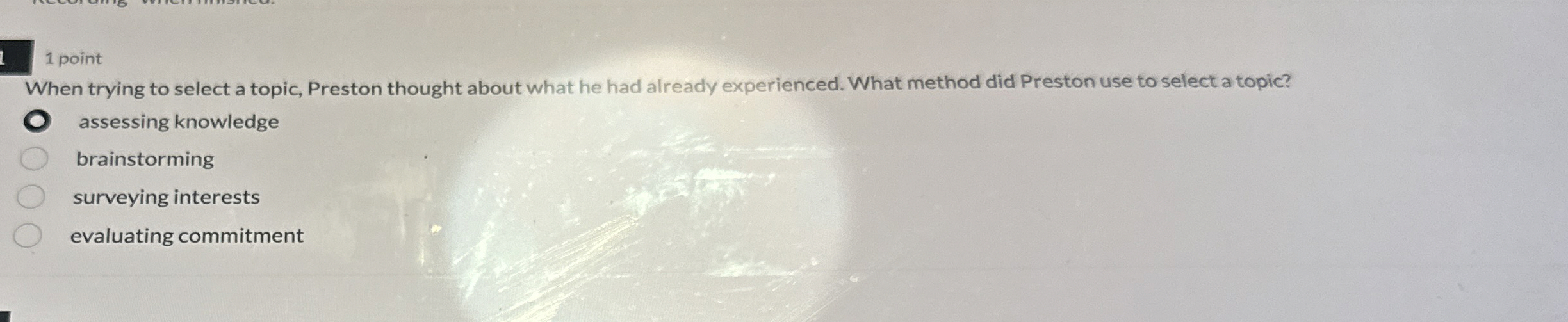  1 point When trying to select a topic, Preston thought about