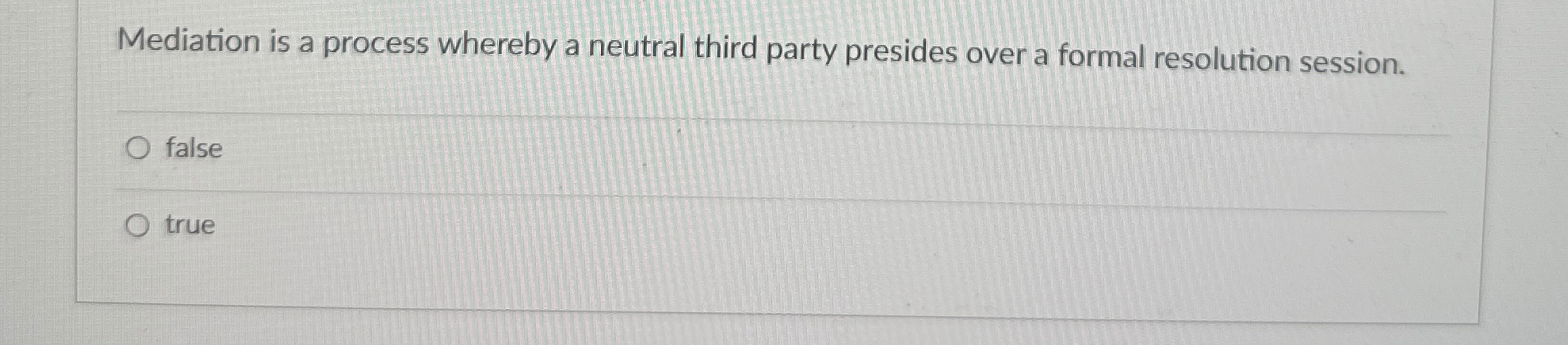  Mediation is a process whereby a neutral third party presides over