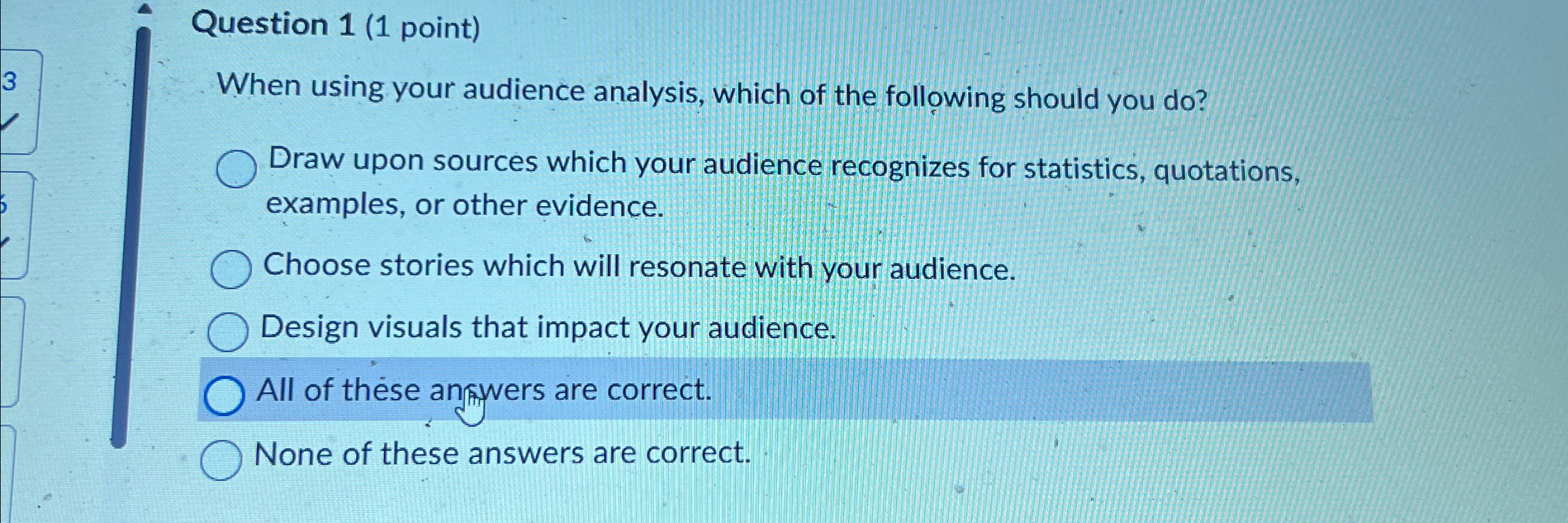  Question 1(1 point) When using your audience analysis, which of the