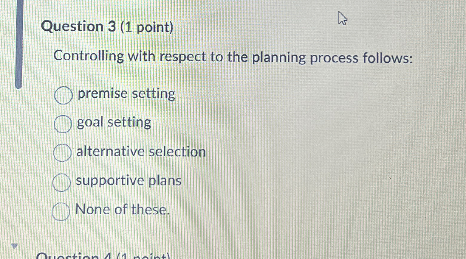  Question 3(1 point) Controlling with respect to the planning process follows: