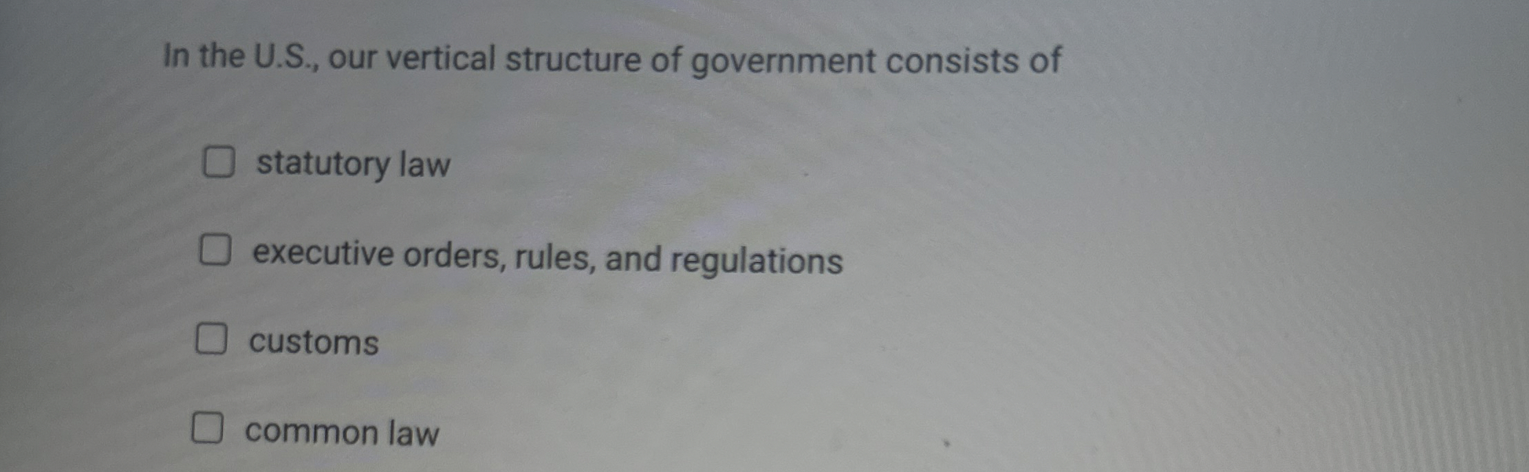  In the U.S., our vertical structure of government consists of statutory