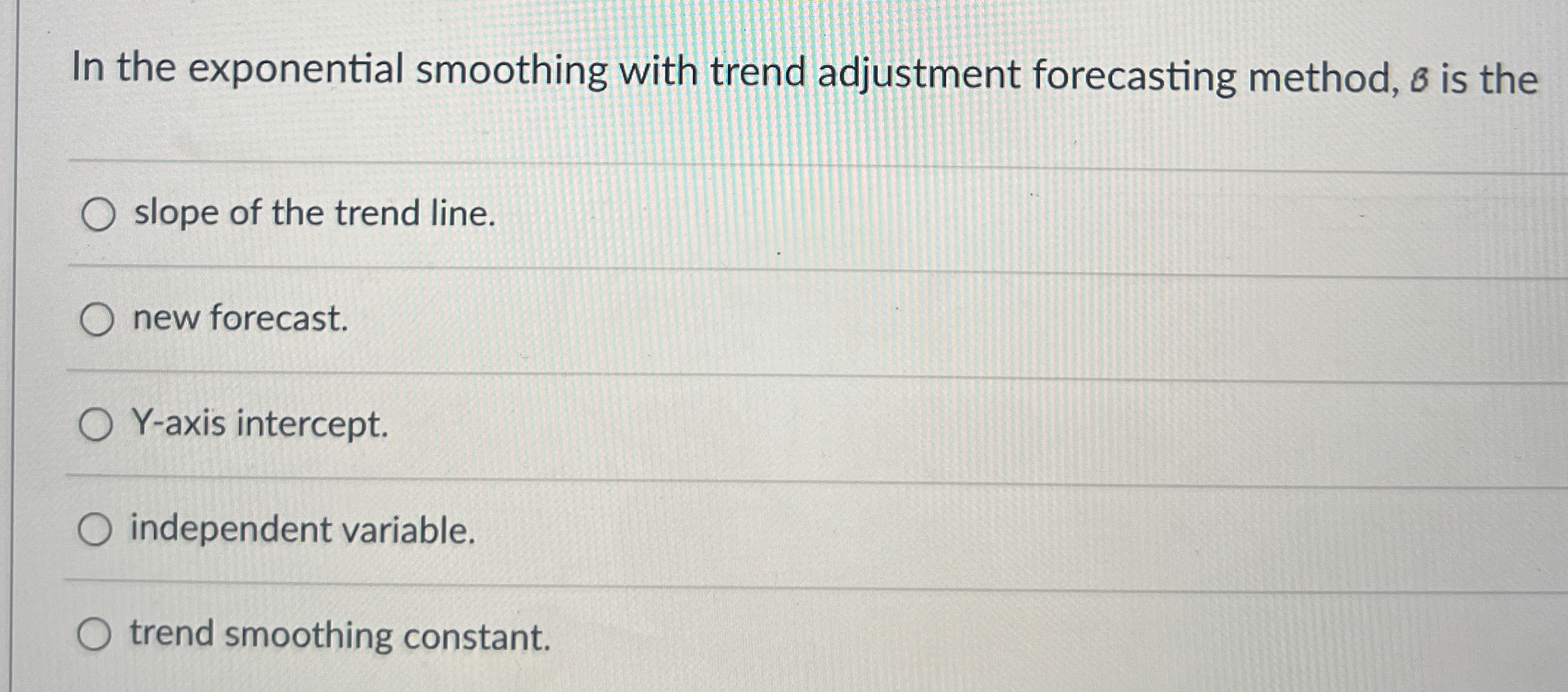 In the exponential smoothing with trend adjustment forecasting method, 8 is