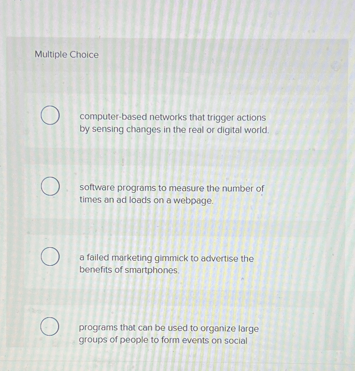  Multiple Choice computer-based networks that trigger actions by sensing changes in