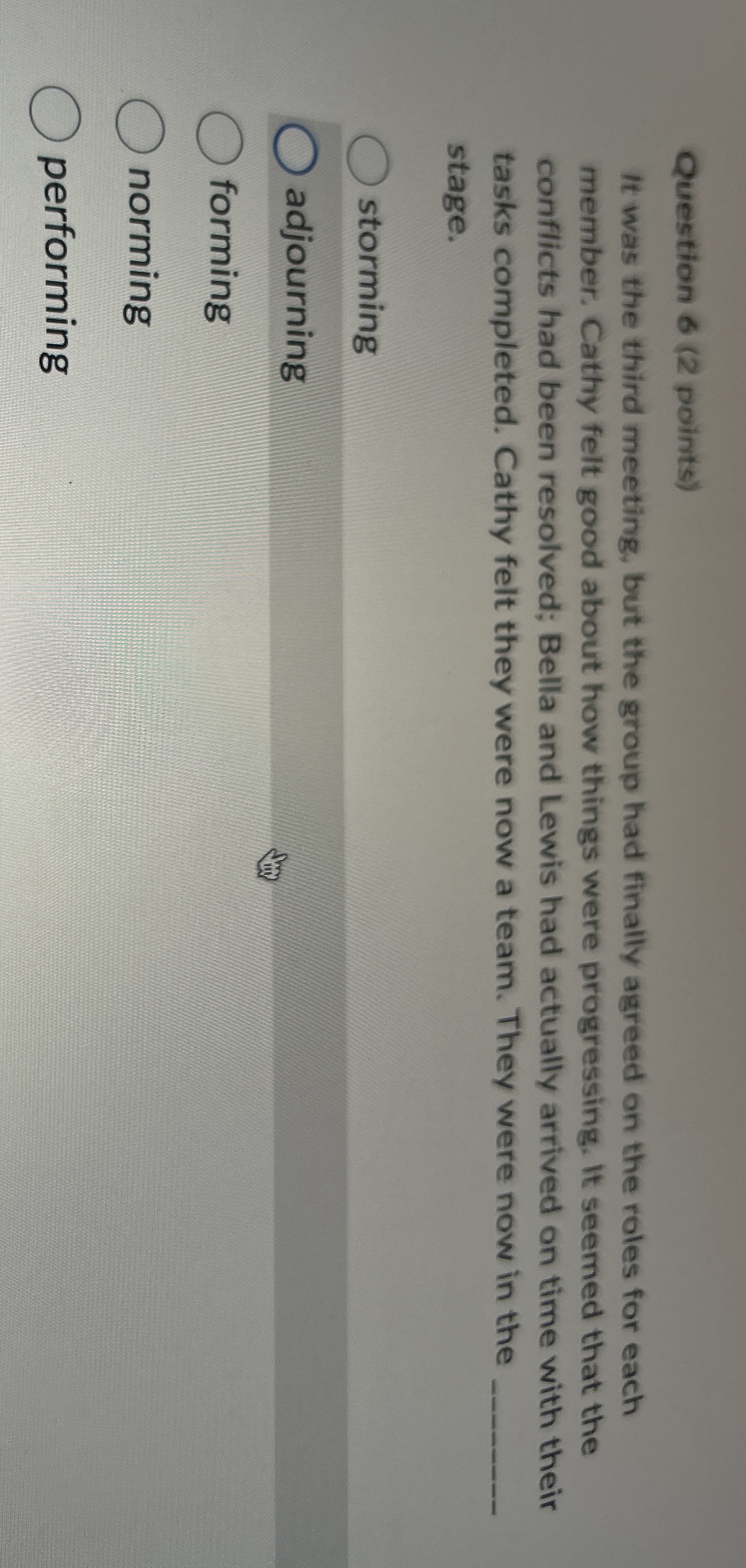  Question 6(2 points) It was the third meeting, but the group