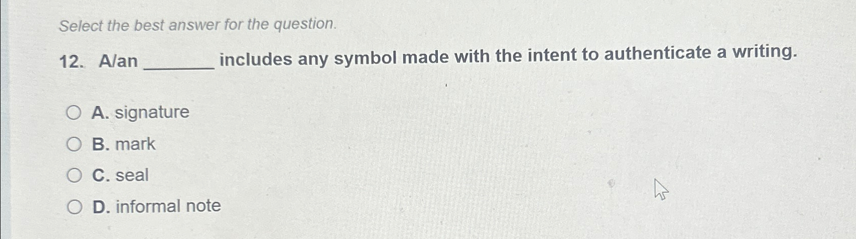  Select the best answer for the question. 12. A/an includes any