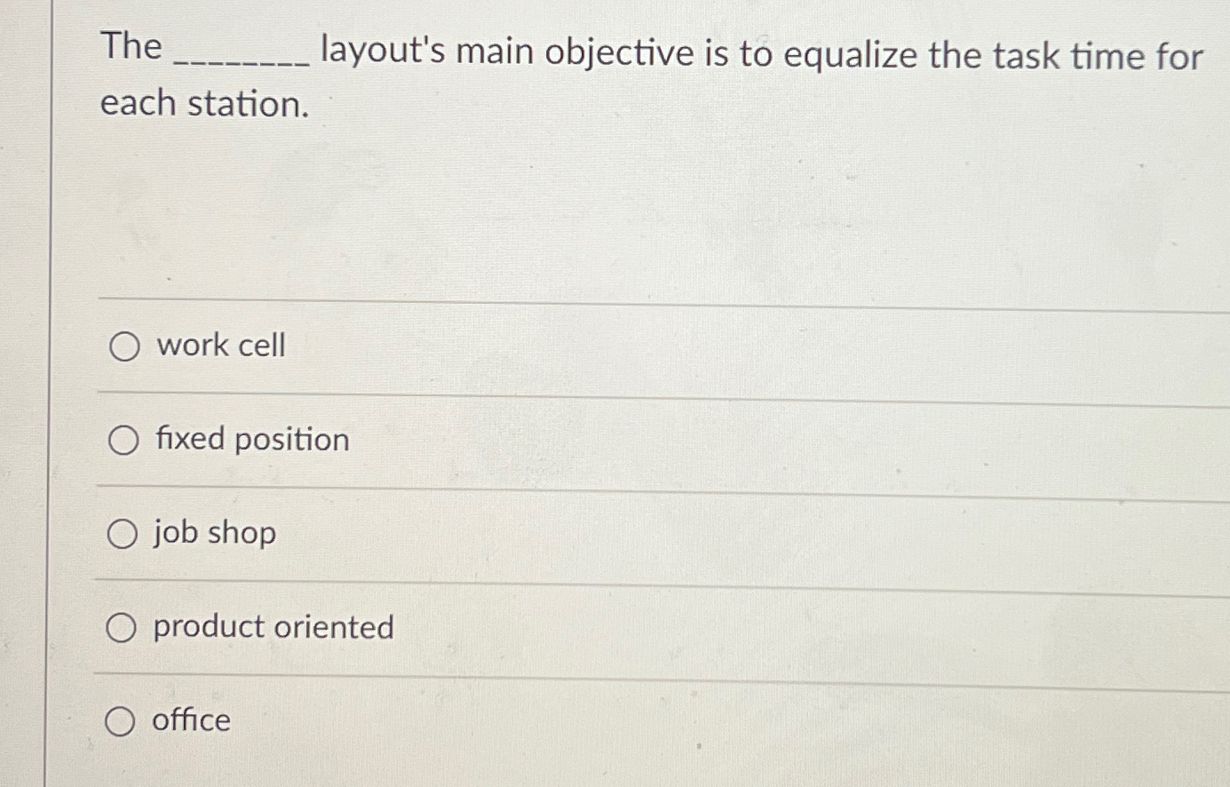  The q, layout's main objective is to equalize the task time