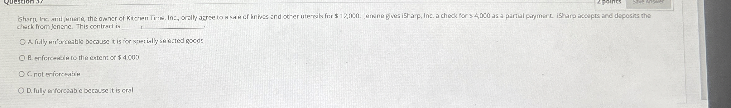  check from Jenene. This contract is A. fully enforceable because it