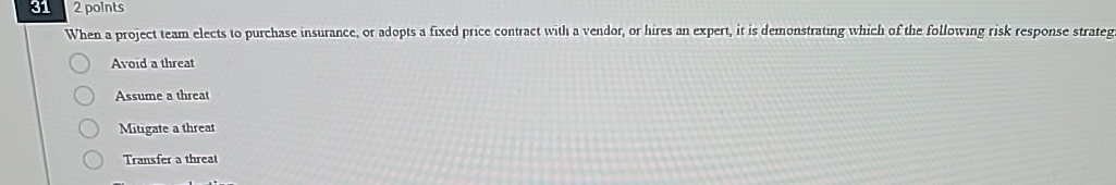  31 2 points When a project team elects to purchase insurance,