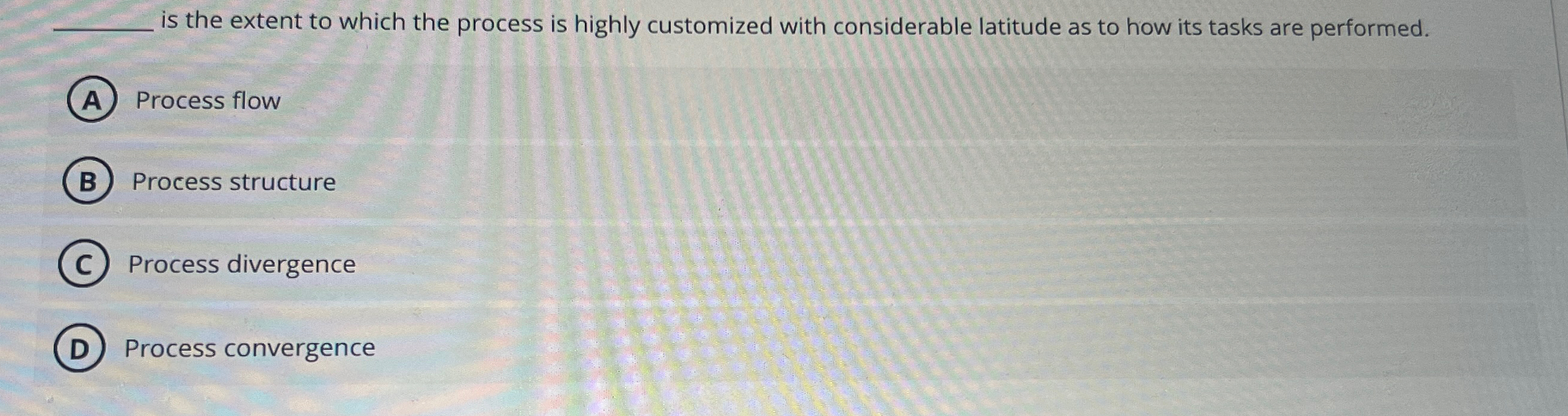  q, is the extent to which the process is highly customized