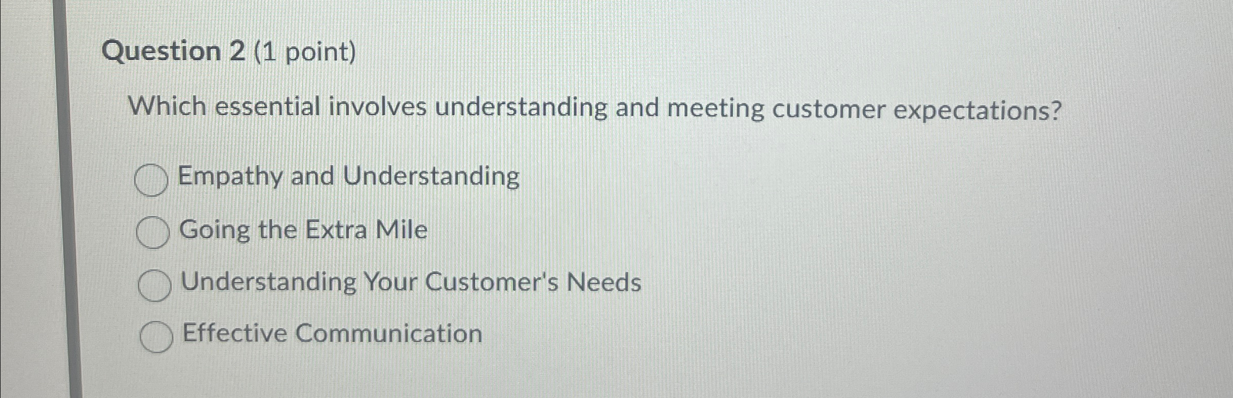  Question 2(1 point) Which essential involves understanding and meeting customer expectations?