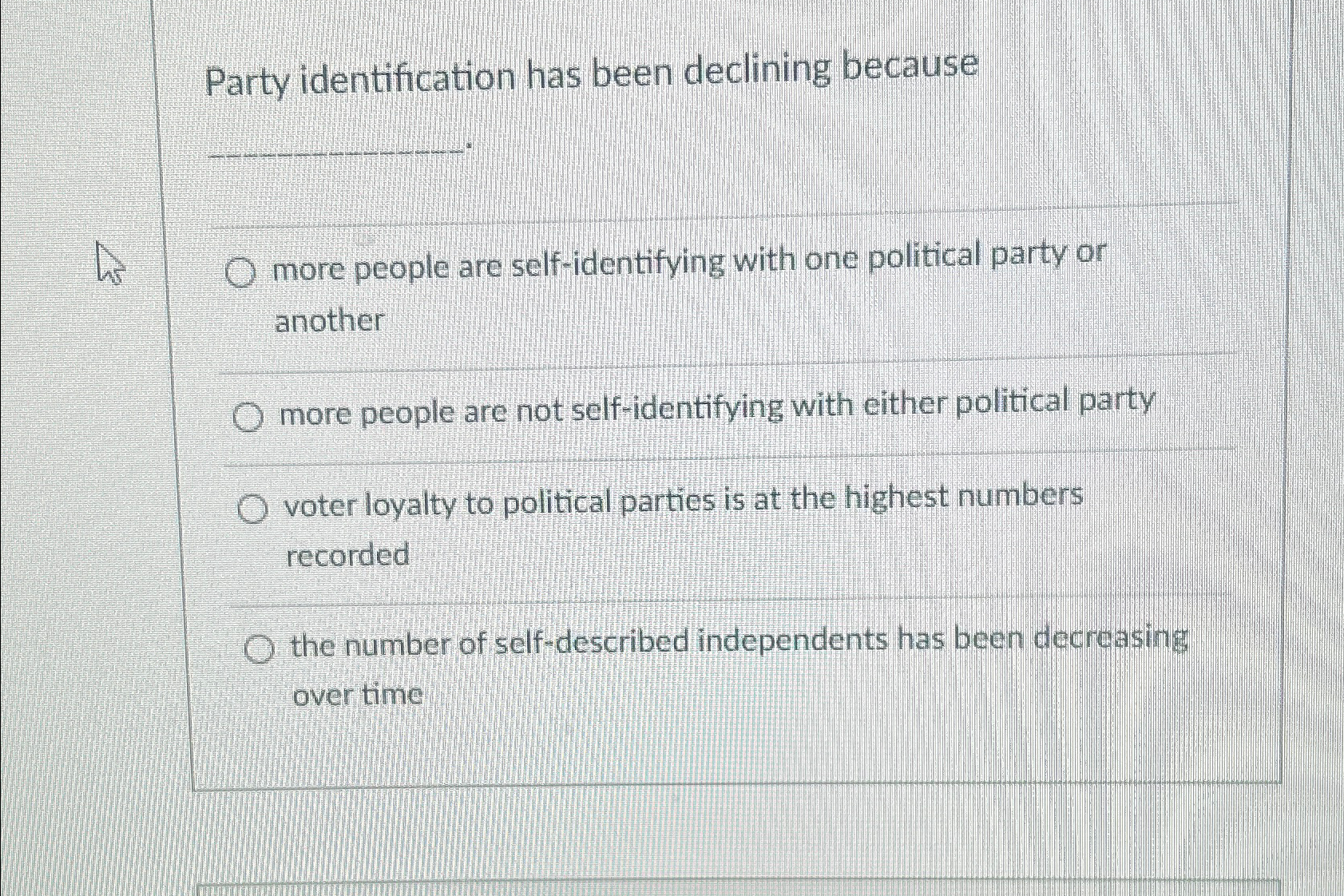  Party identification has been declining because q,4. more people are self-identifying