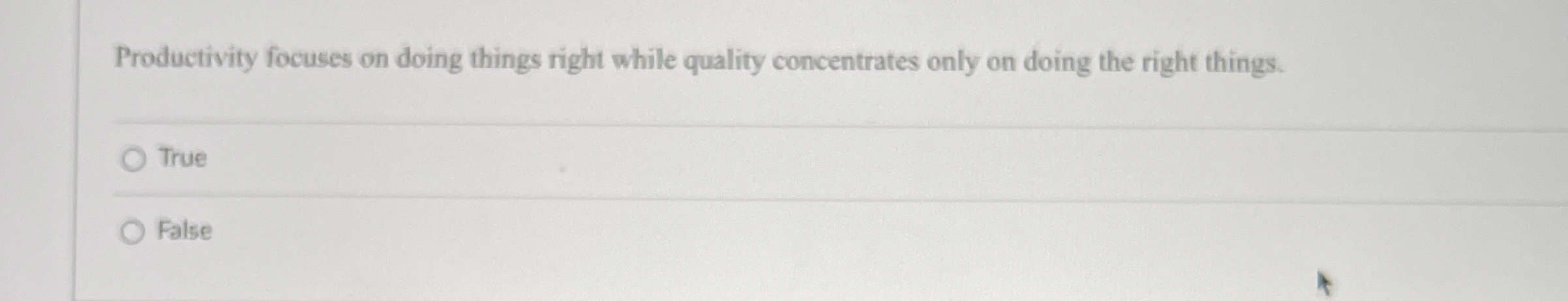  Productivity focuses on doing things right while quality concentrates only on