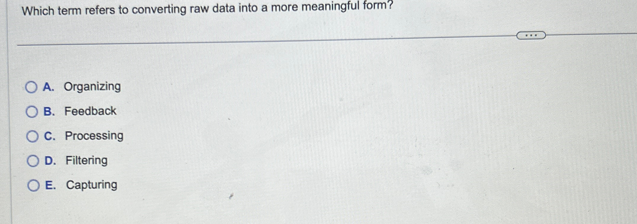  Which term refers to converting raw data into a more meaningful