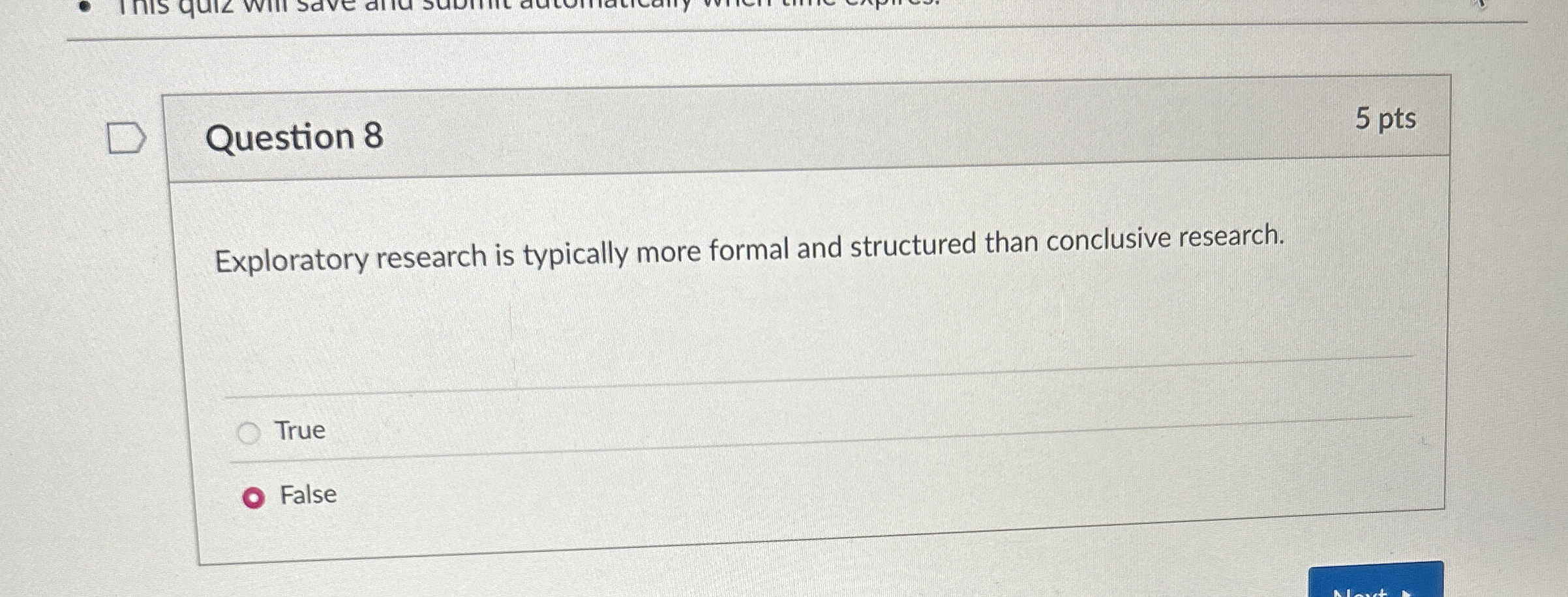  Question 8 Exploratory research is typically more formal and structured than
