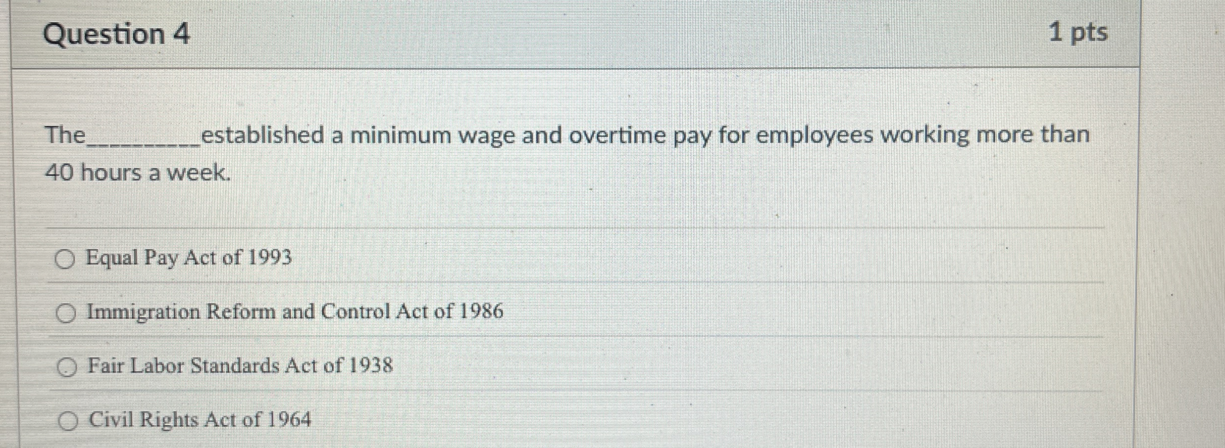  Question 4 Th established a minimum wage and overtime pay for
