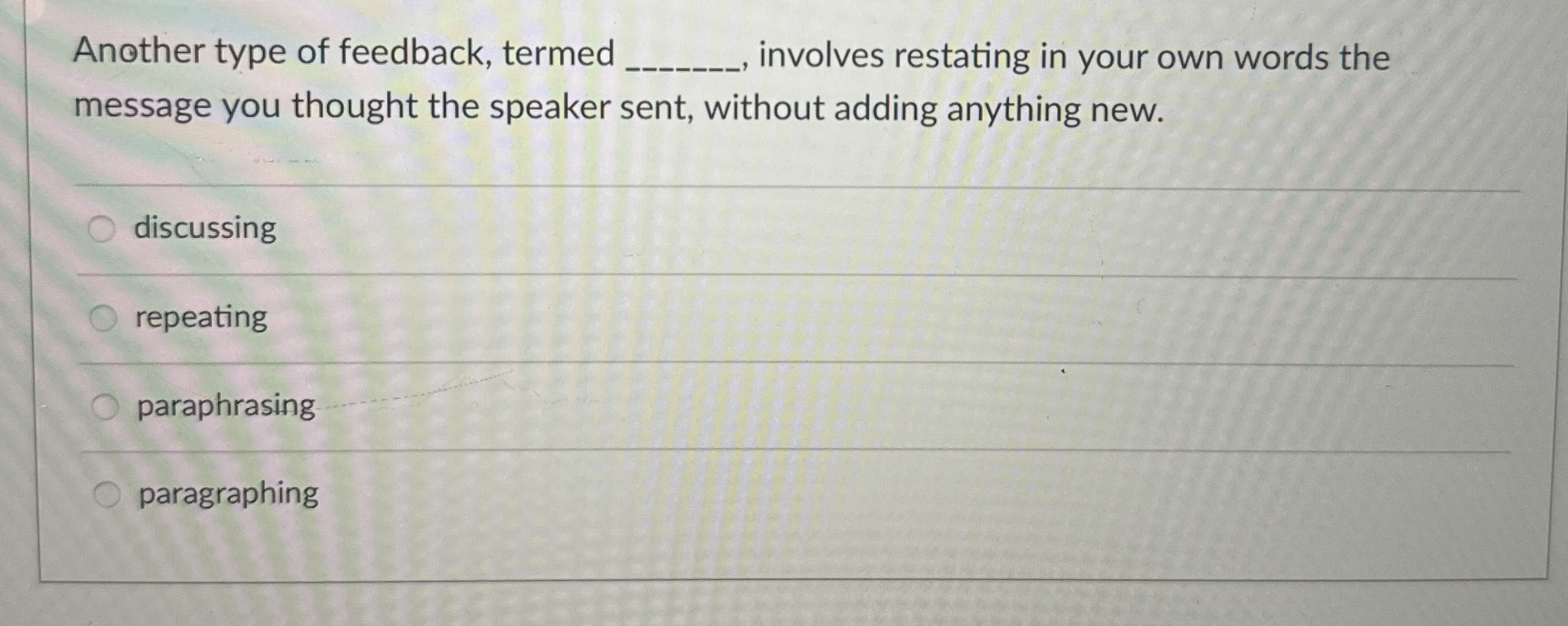  Another type of feedback, termed q, involves restating in your own