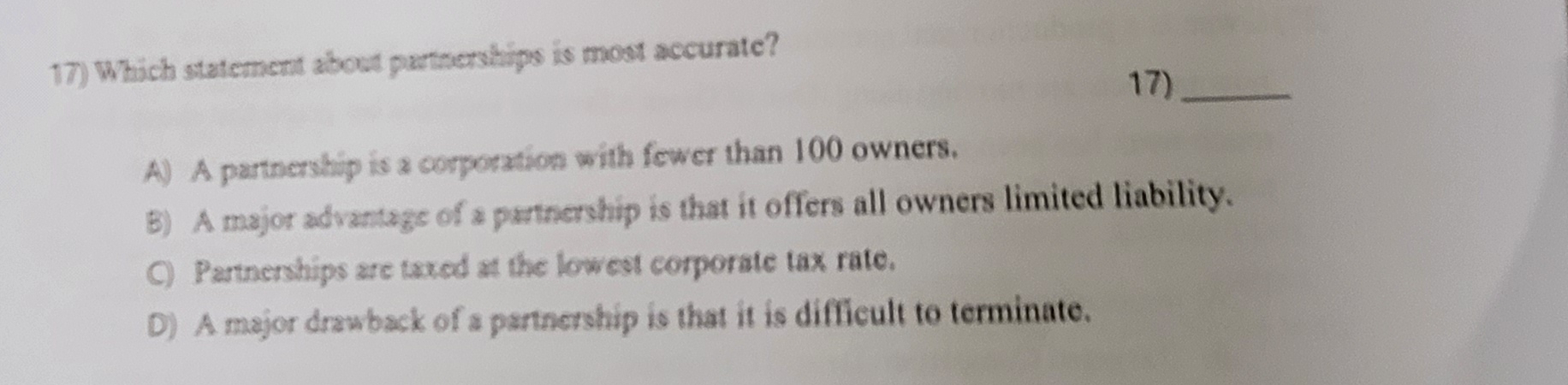  Which statement about partacrships is most accurate? A) A partnership is