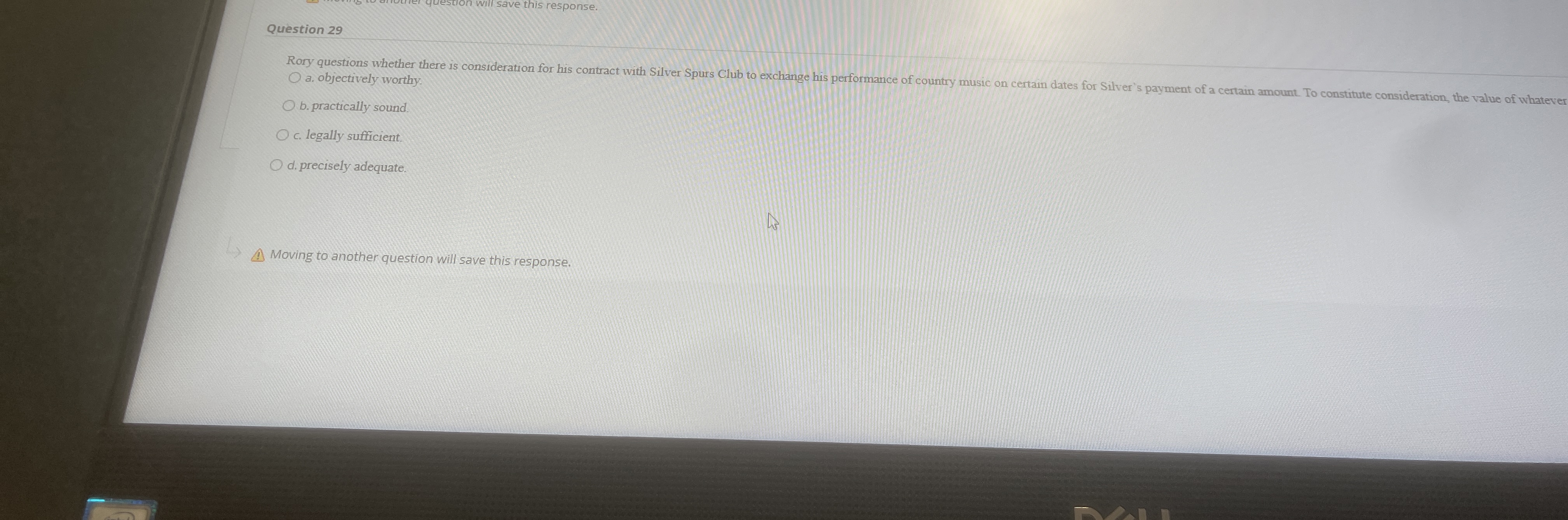  Question 29 a. objectively worthy b. practically sound. c. legally sufficient