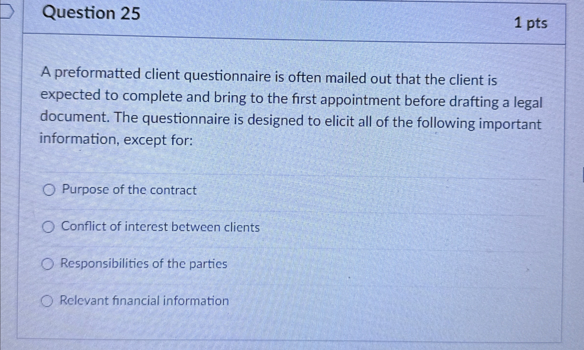  Question 25 1 pts A preformatted client questionnaire is often mailed