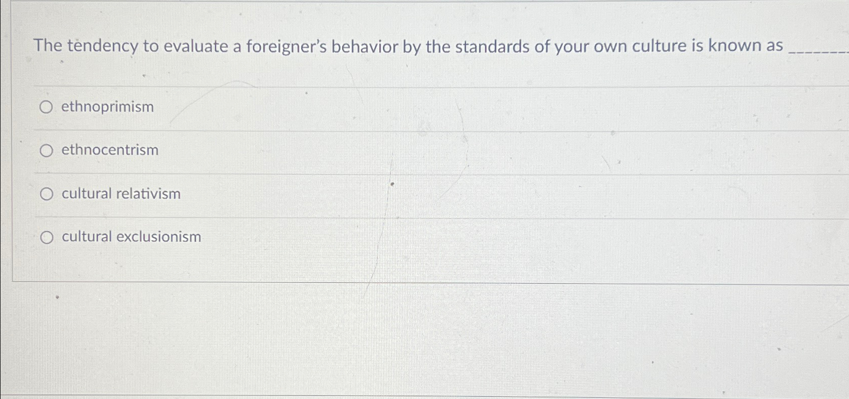  The tendency to evaluate a foreigner's behavior by the standards of