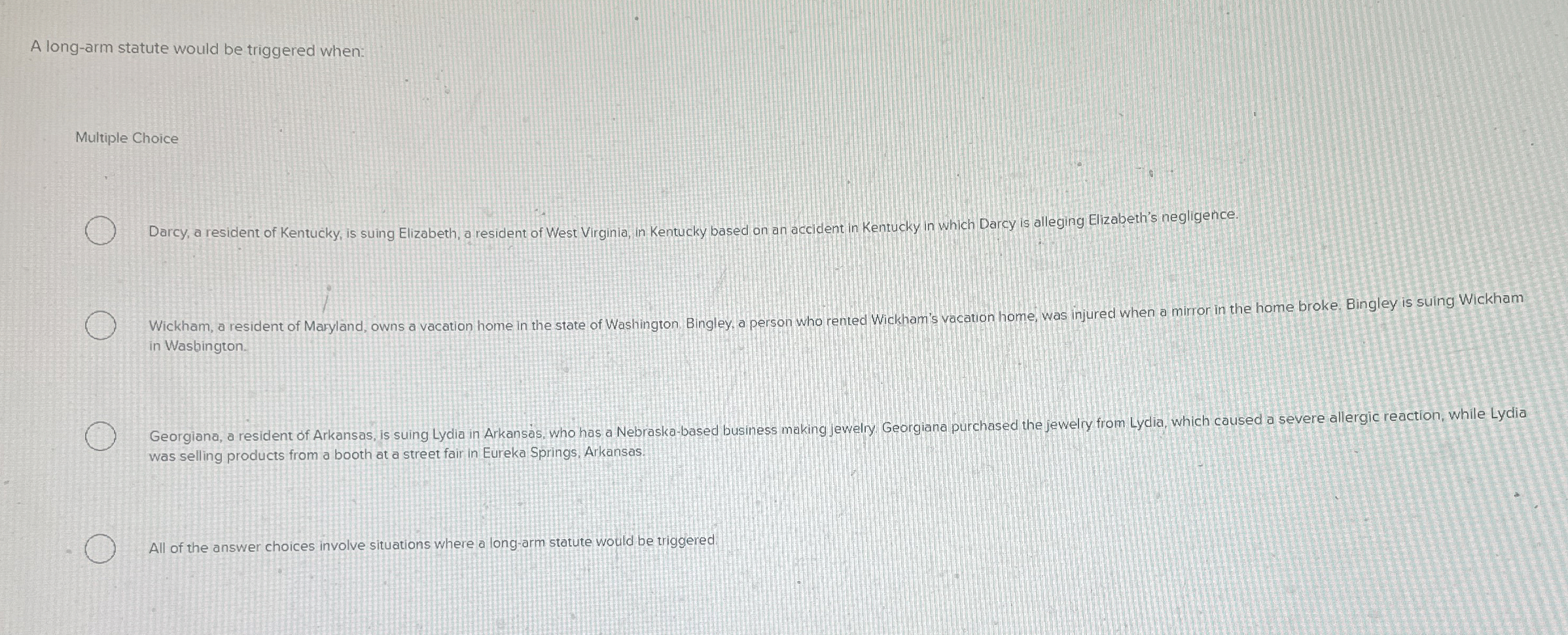  A long-arm statute would be triggered when: Multiple Choice Darcy, a