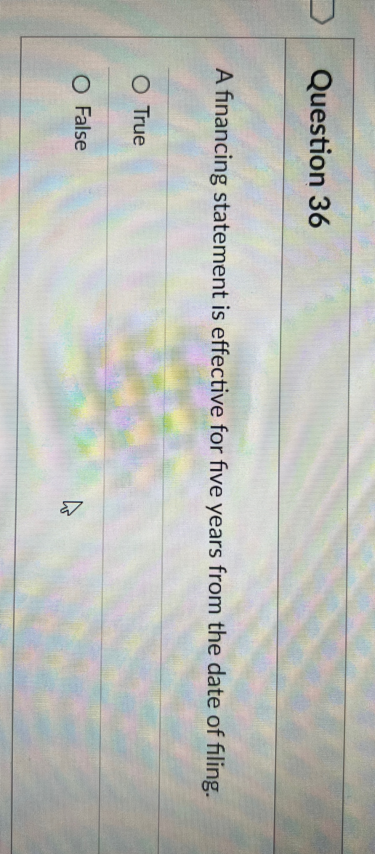  Question 36 A financing statement is effective for five years from