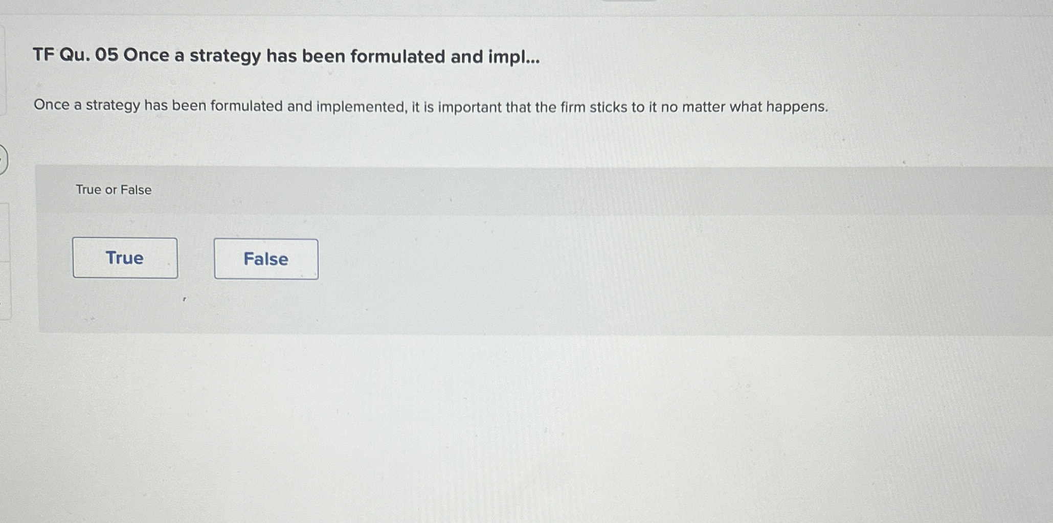  TF Qu.05 Once a strategy has been formulated and impl... Once