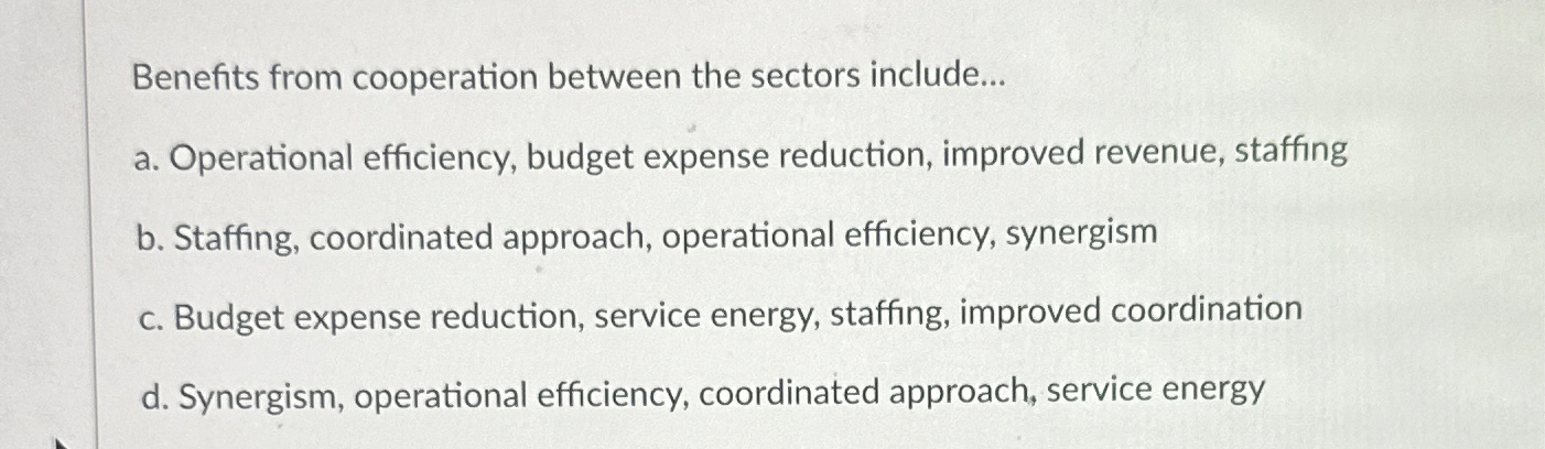  Benefits from cooperation between the sectors include... a. Operational efficiency, budget