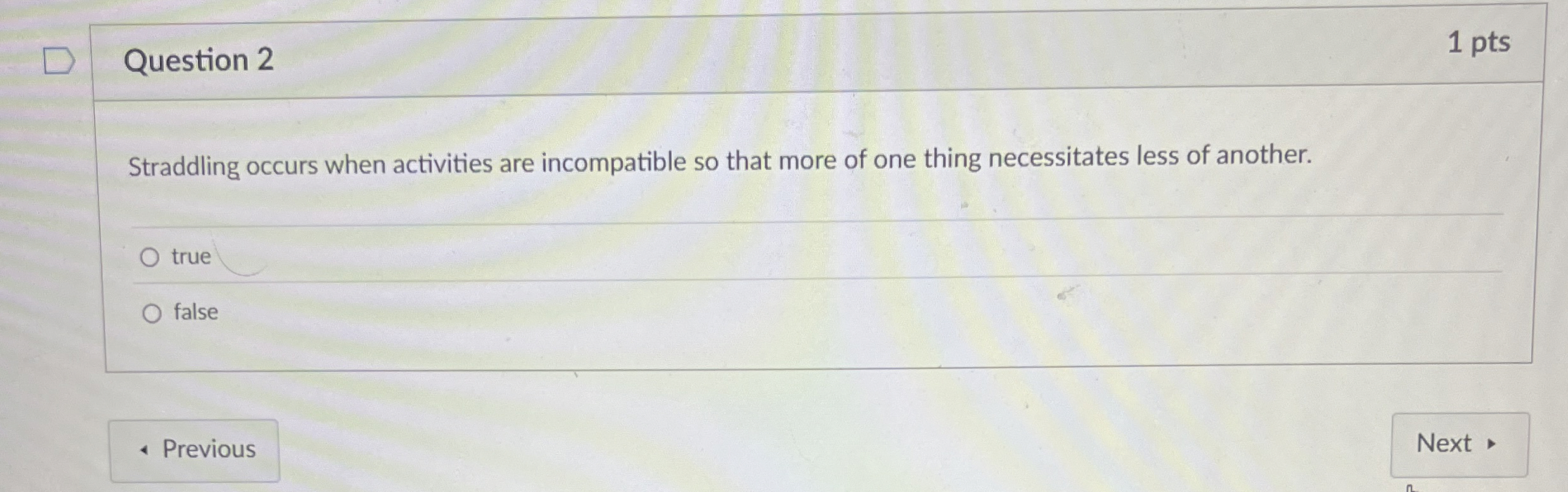  Question 2 1 pts Straddling occurs when activities are incompatible so