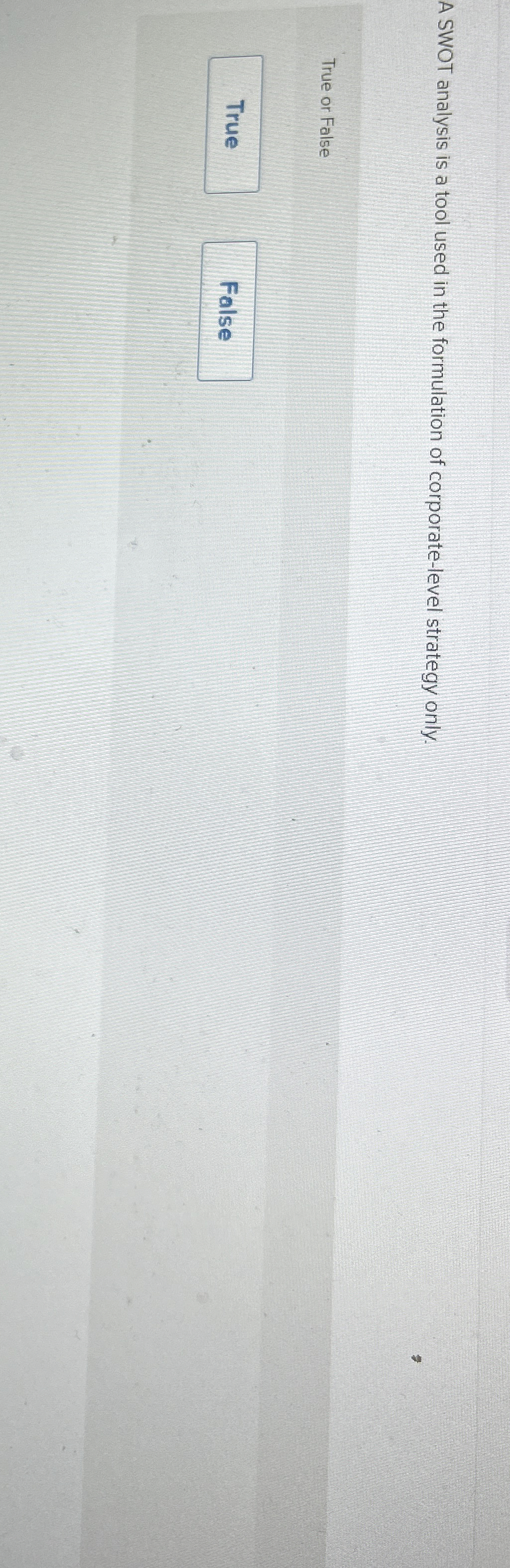  A SWOT analysis is a tool used in the formulation of