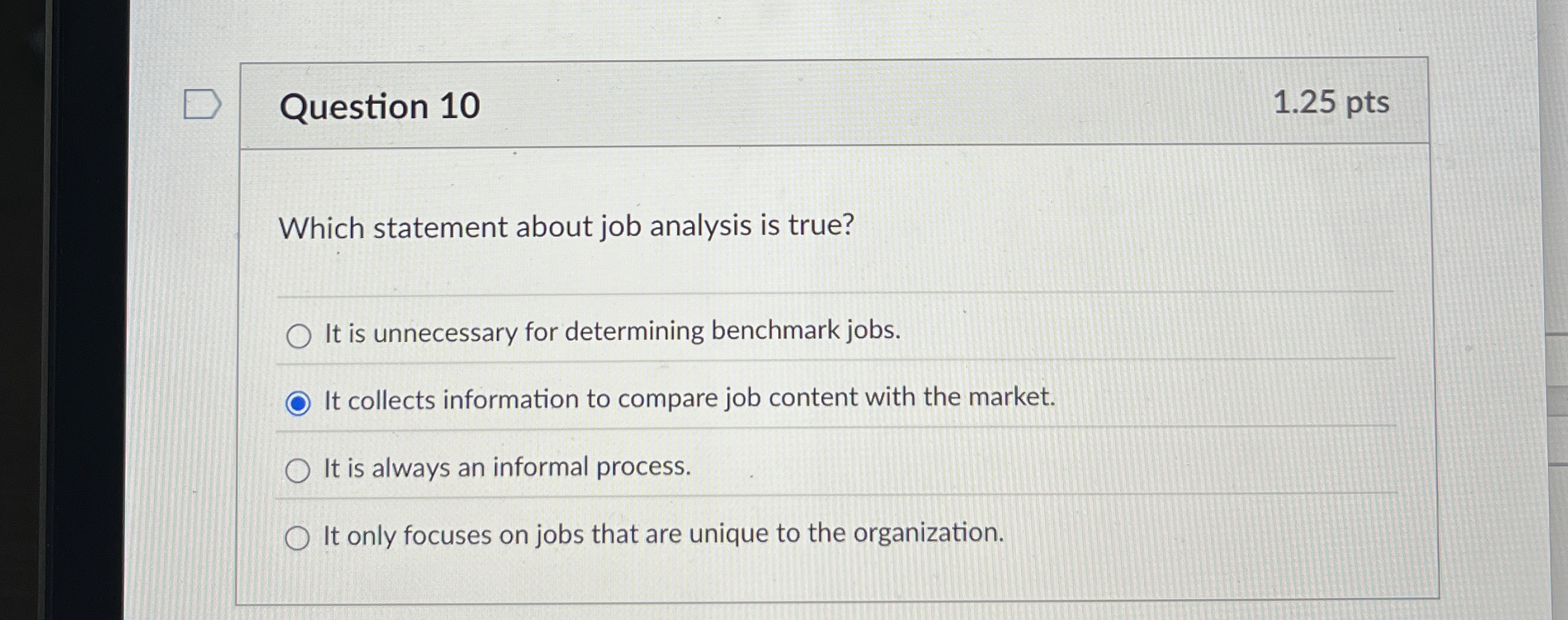  Question 10 Which statement about job analysis is true? It is
