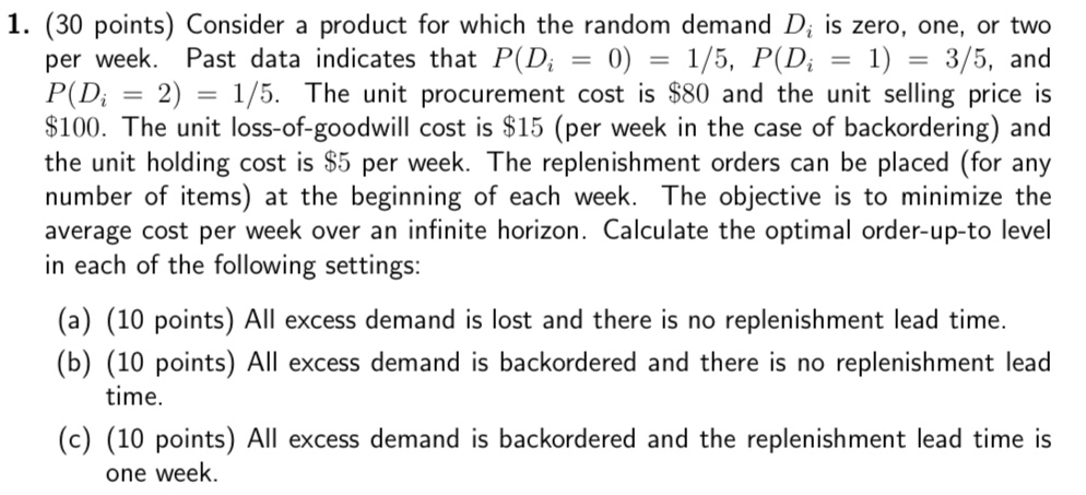  (30 points) Consider a product for which the random demand Diis