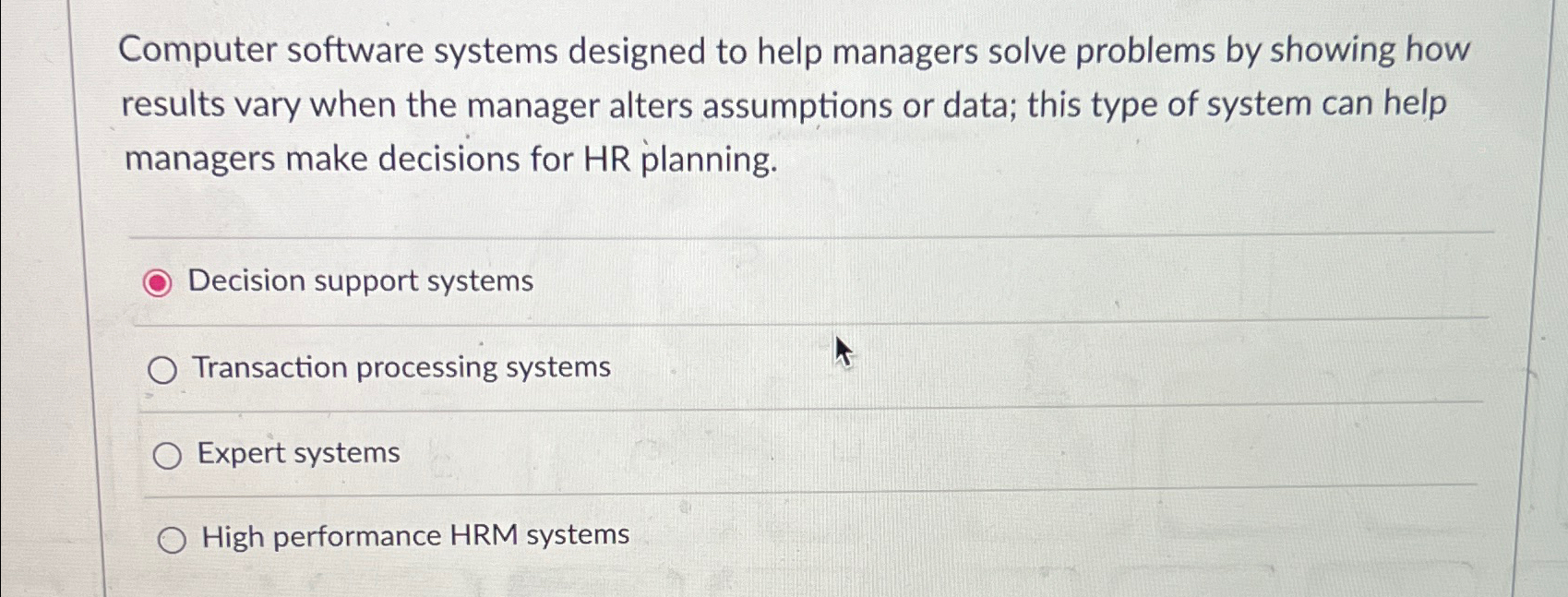  Computer software systems designed to help managers solve problems by showing