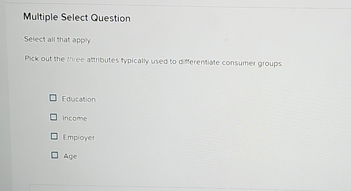  Multiple Select Question Select all that apply Pick out the three