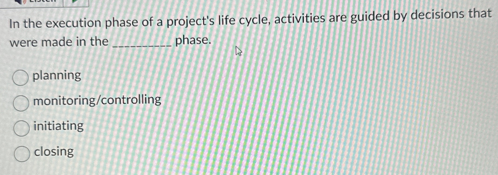  In the execution phase of a project's life cycle, activities are