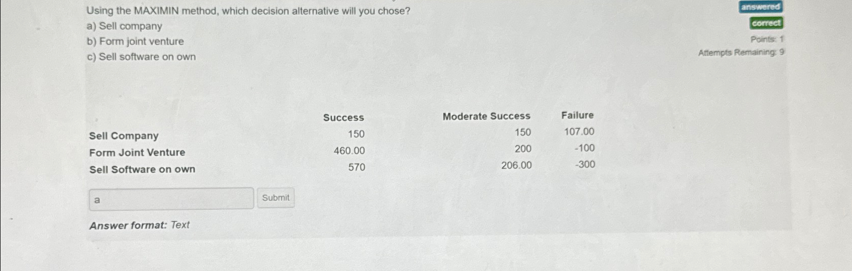  Using the MAXIMIN method, which decision alternative will you chose? a)