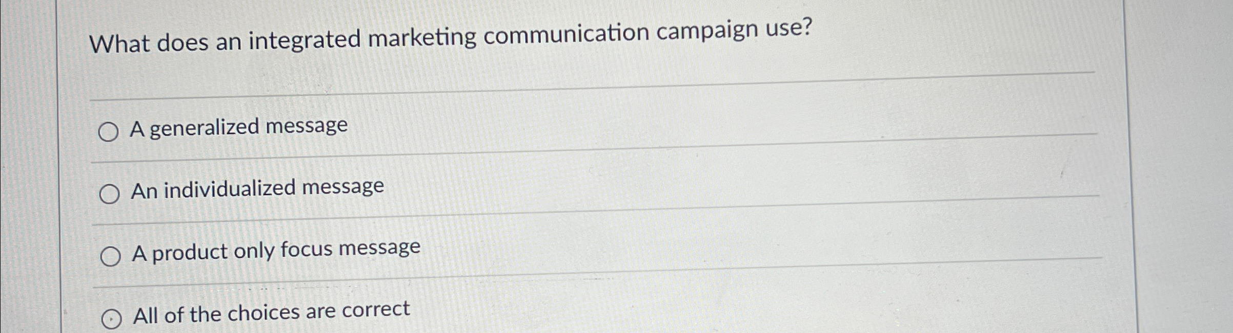  What does an integrated marketing communication campaign use? A generalized message